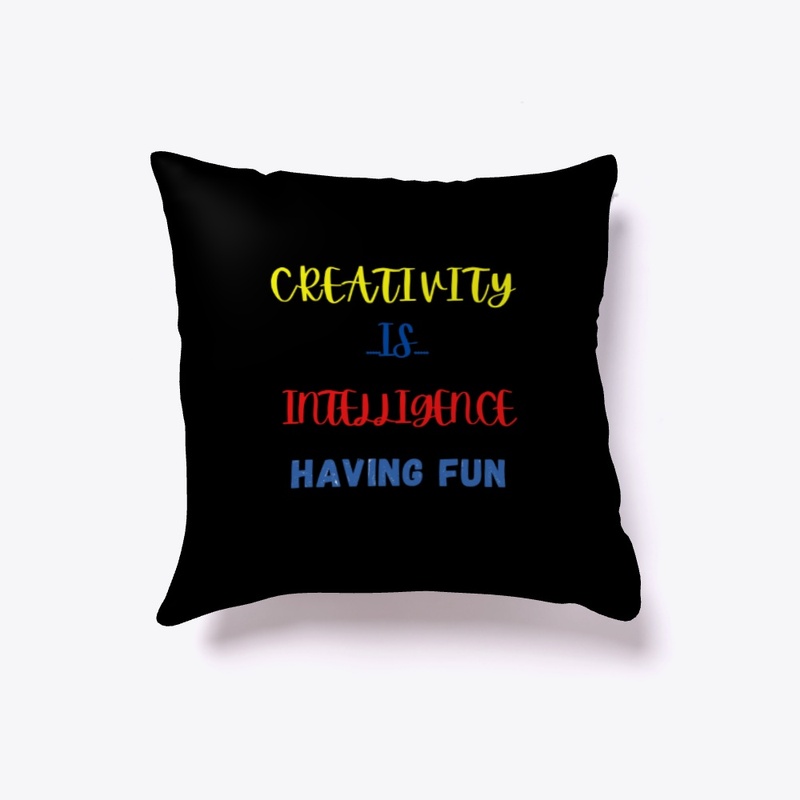 CREATIVITY  IS  INTELLIGENCE HAVING FUN