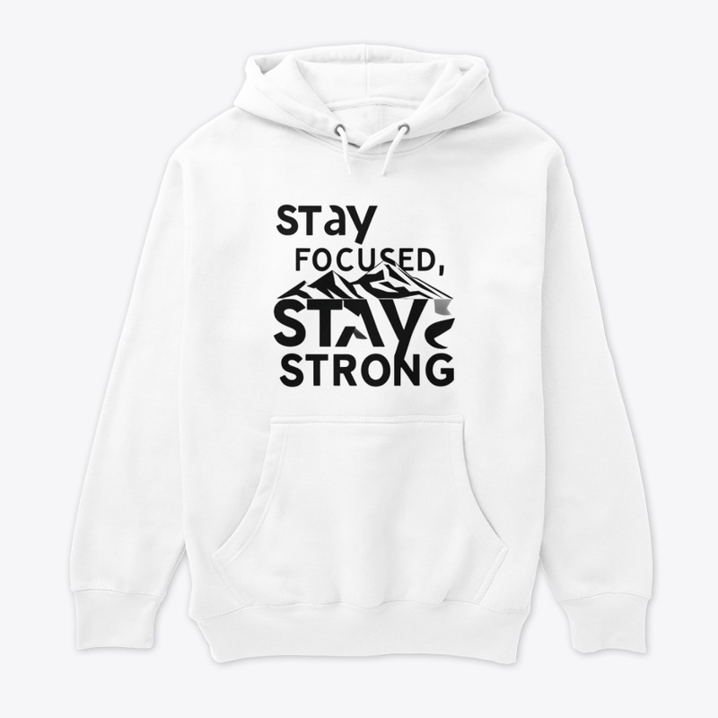 Stay Focused Stay Strong Mountain Hoodie