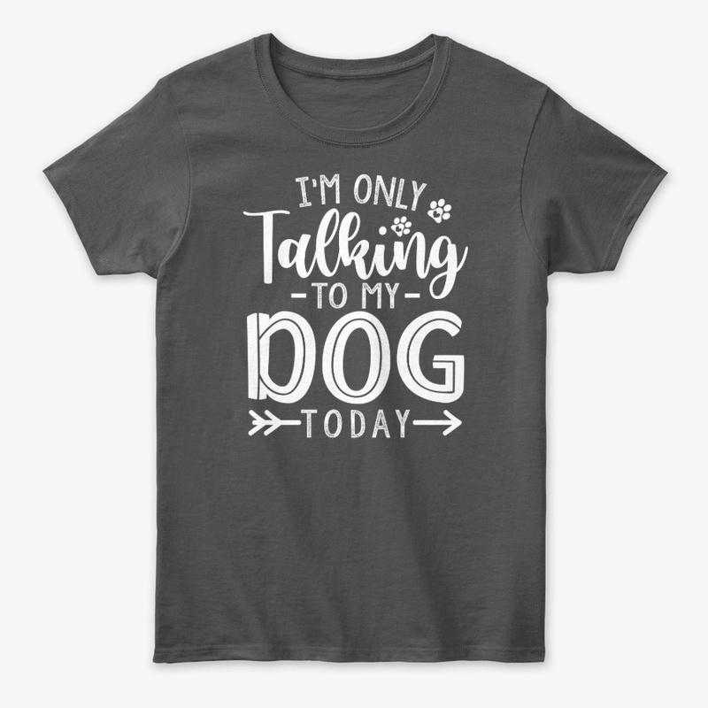Im only talking to my dog
