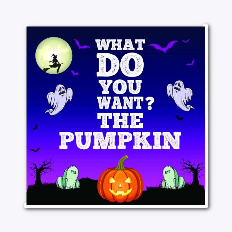 What do you want? The pumpkin lady tee