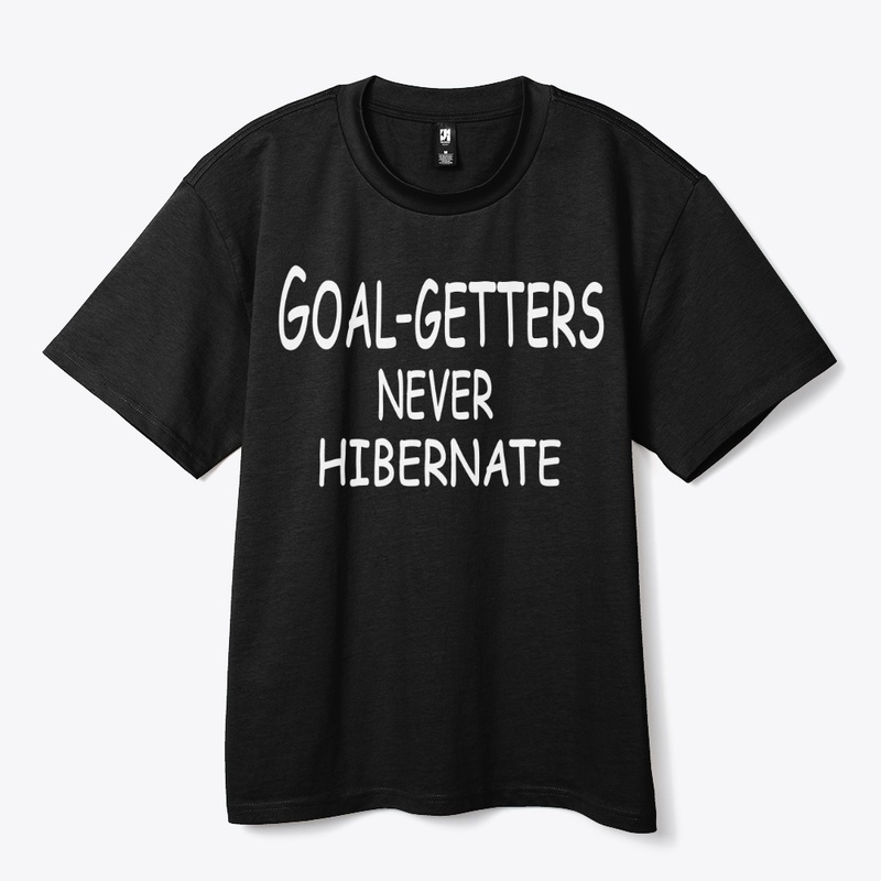 Goal-Getters Never Hibernate