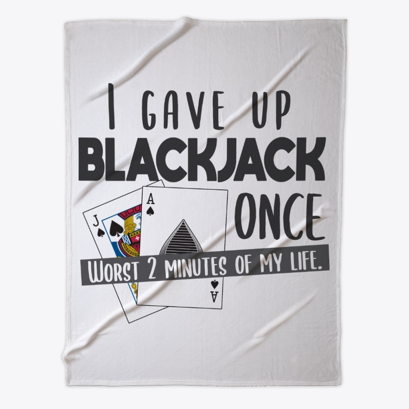 I Gave Up Blackjack Once (Light)