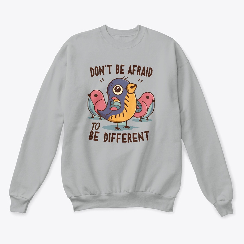 Don't be afraid to be different T-shirt 