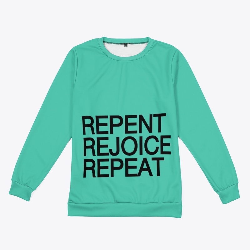 REPENT REJOICE REPEAT