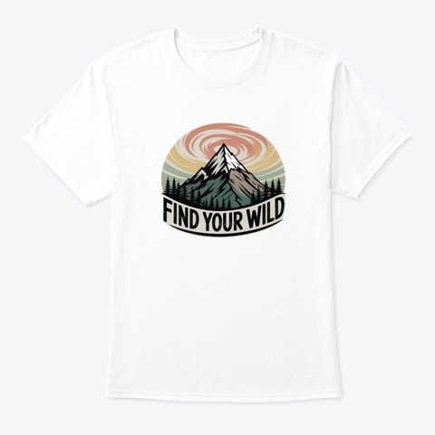 Find Your Wild   Mountain  White Maglietta Front