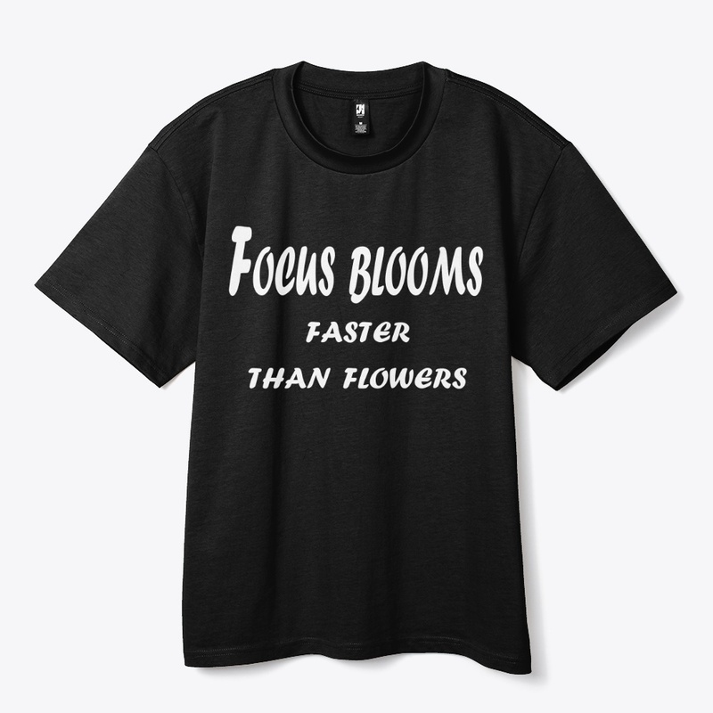 Focus Blooms Faster Than Flowers