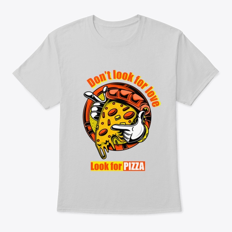 Don't look for love - look for Pizza