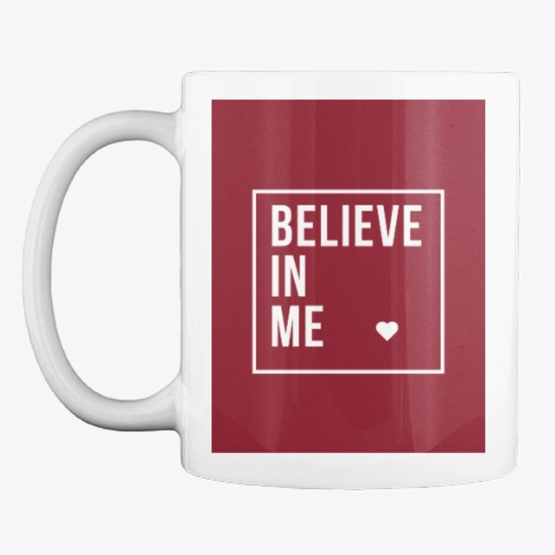 Believe in me