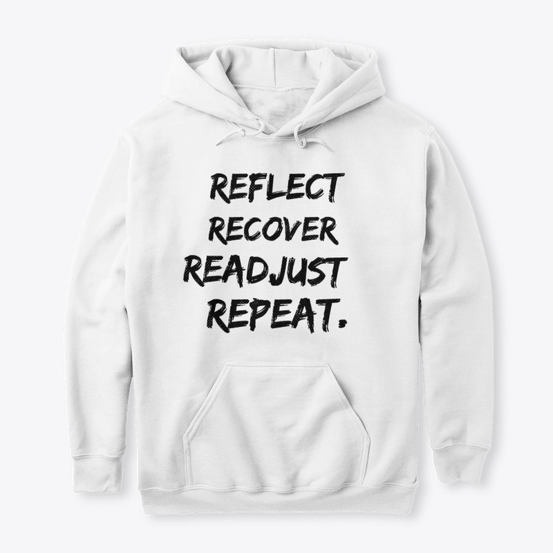 Reflect Recover Readjust and Repeat.