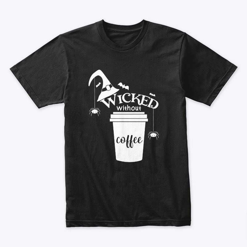Wicked Without Coffee | Witchy Design