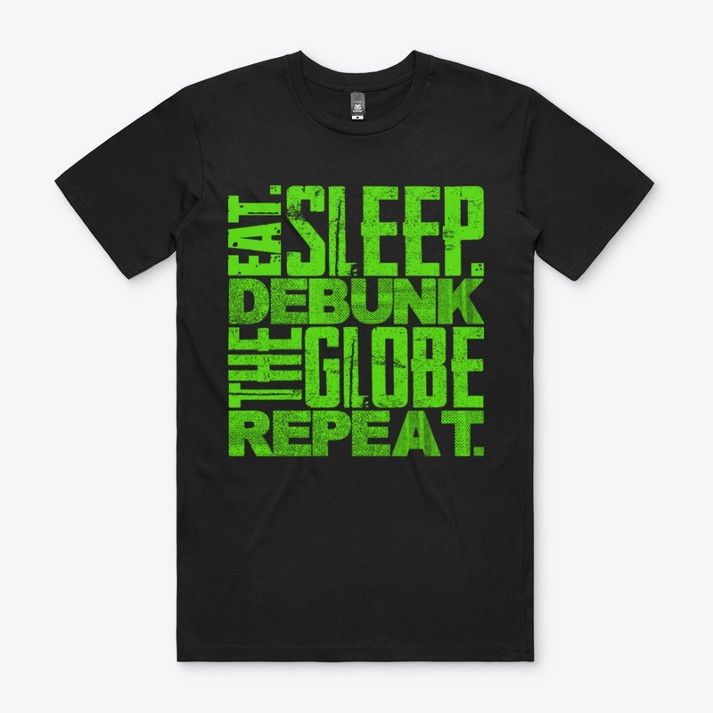 Eat. Sleep. Debunk the Globe.