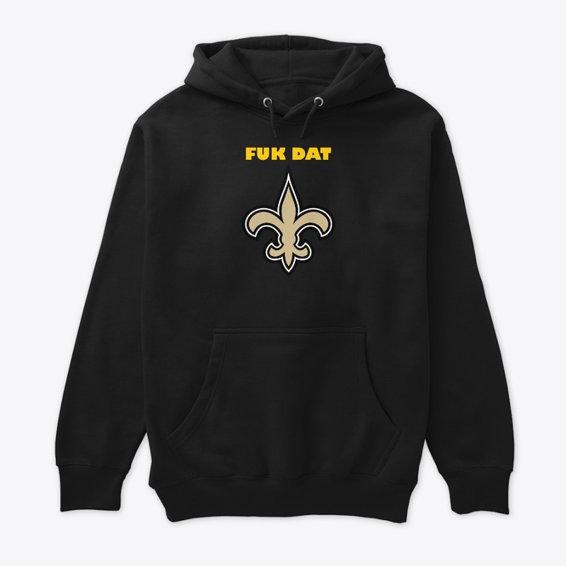 F-Dat Tee Shirts and Hoodies