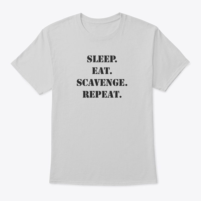 Sleep. Eat. Scavenge. Repeat.