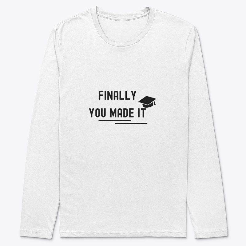 finally u made it graduation t-shirts