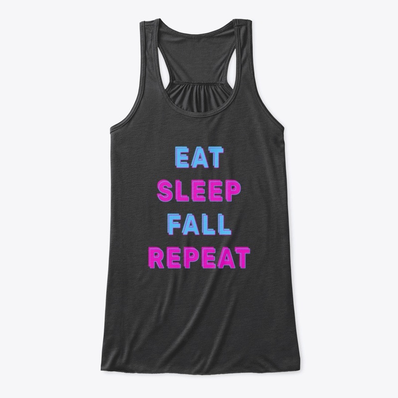 Eat sleep fall repeat
