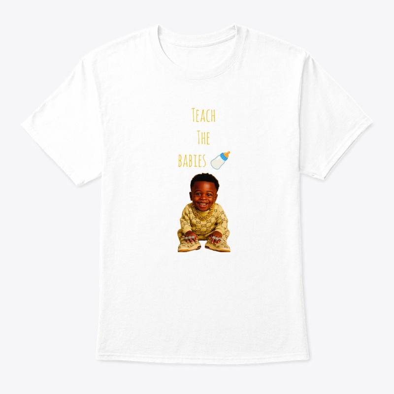Teach the babies tee