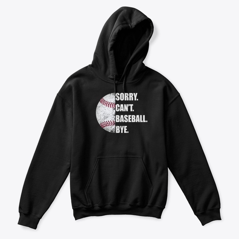 Sorry Can't Baseball Bye