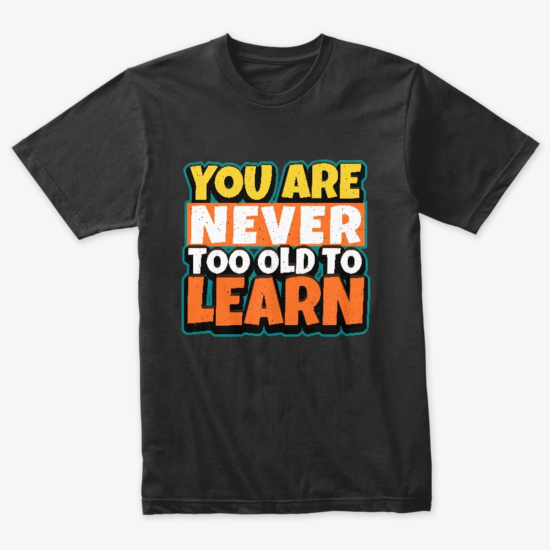 You are never too old to learn