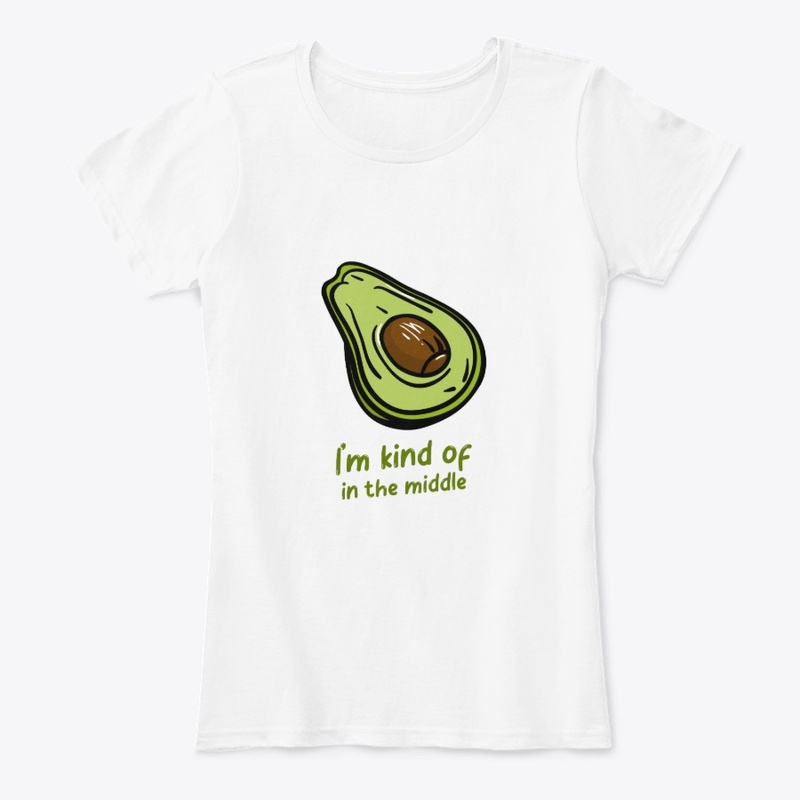 I'm Kind Of In The Middle Avocado