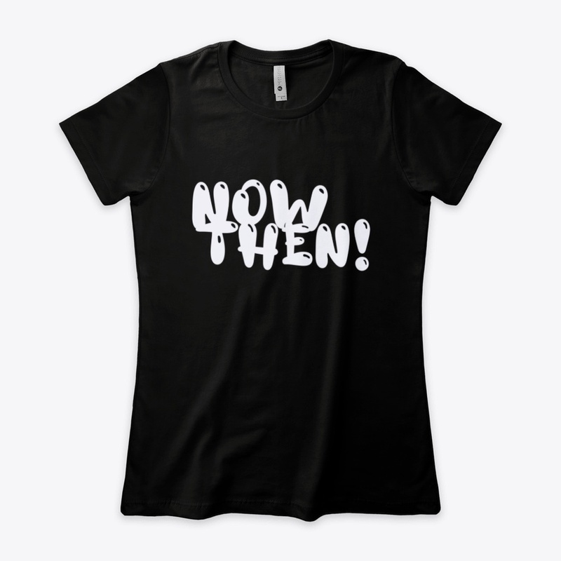 Now Then! (White)