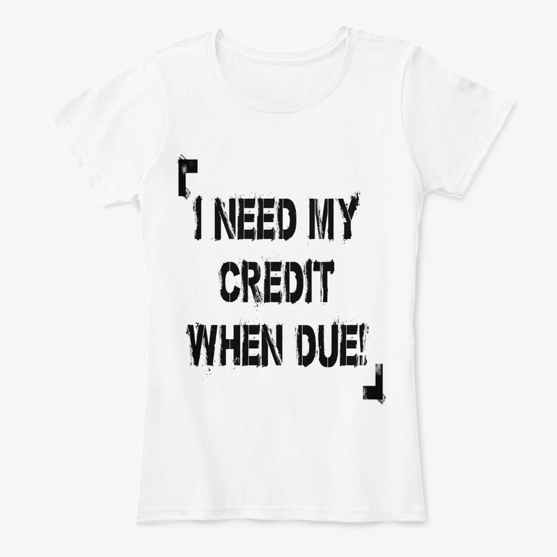 I Need My Credit When Due!