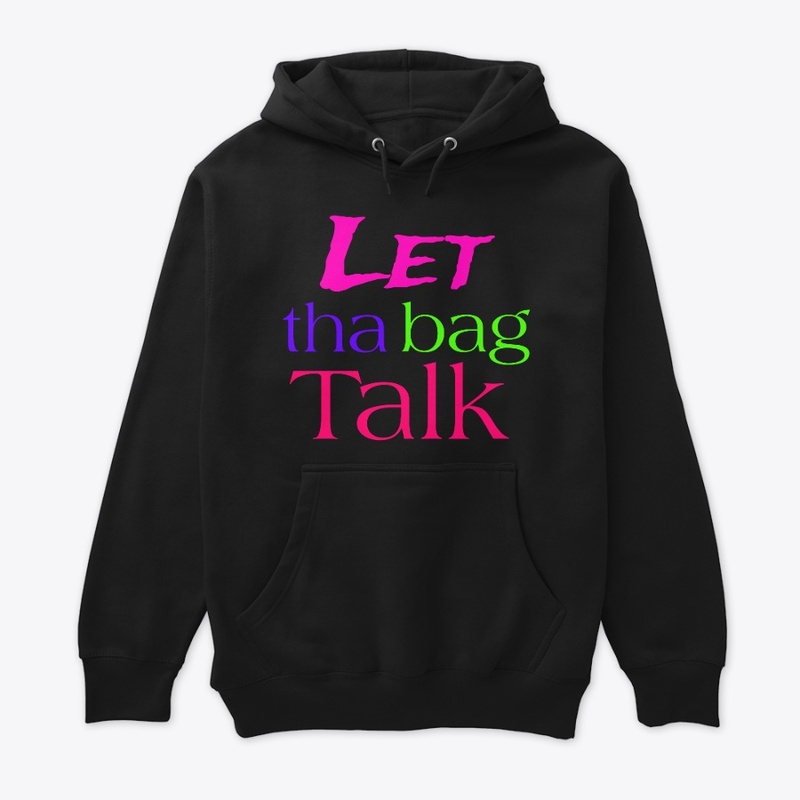 Let tha bag talk tee