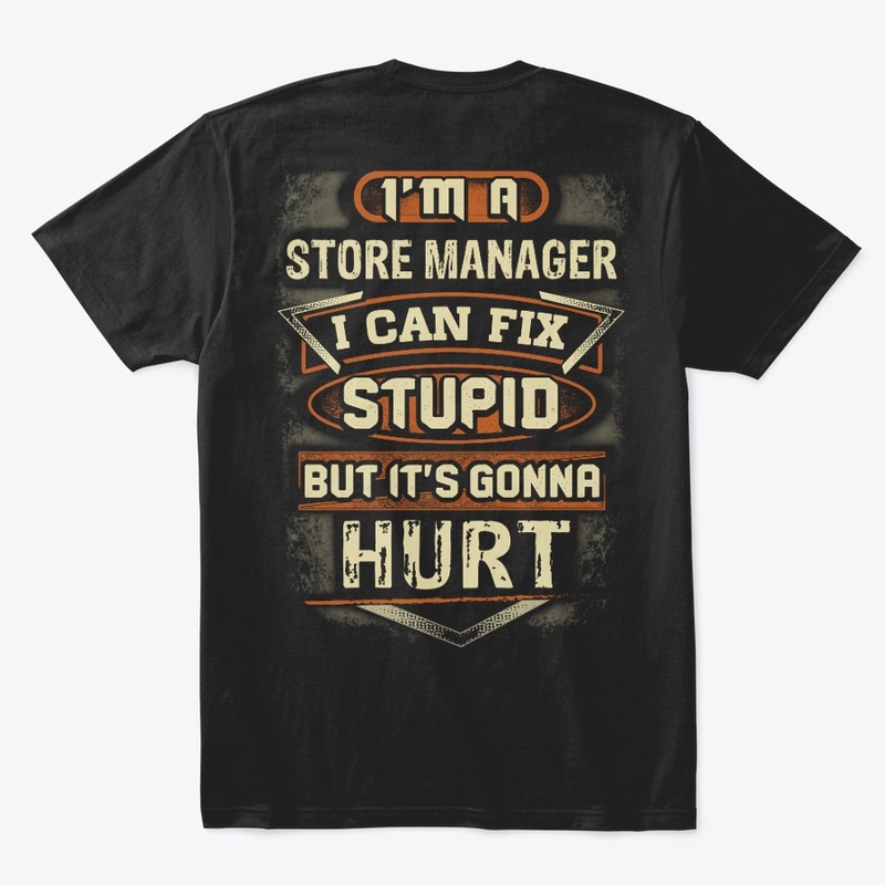 Store Manager Can Fix Stupid- Hoodie