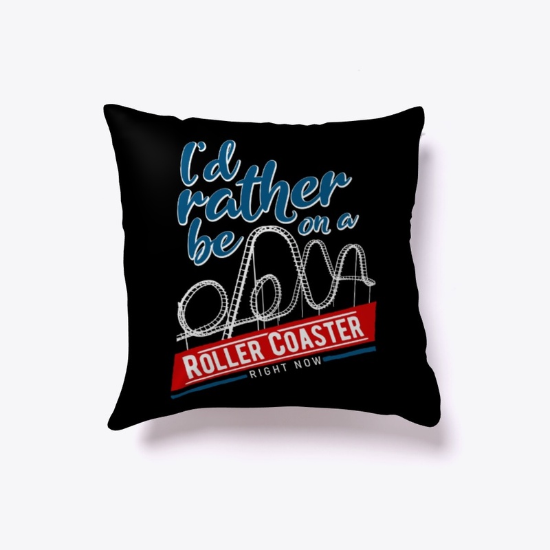 I'd Rather Be On A Roller Coaster