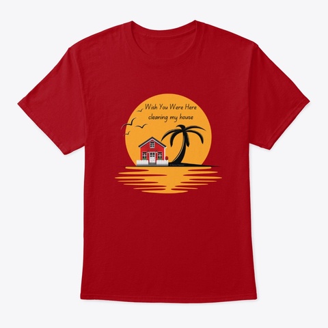 Wish You Were Here Housekeeping Gifts Deep Red T-Shirt Front