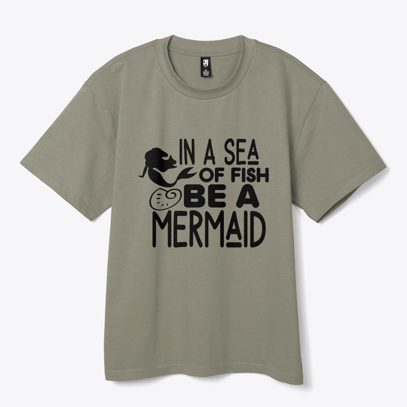 In a sea of fish be a mermaid