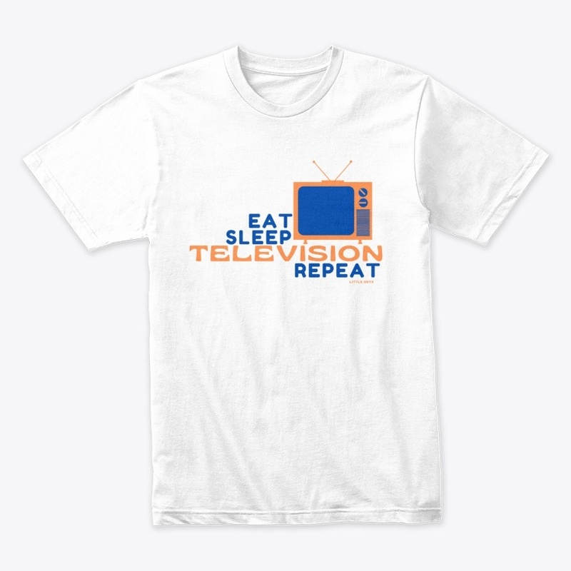 Eat Sleep Television Repeat 