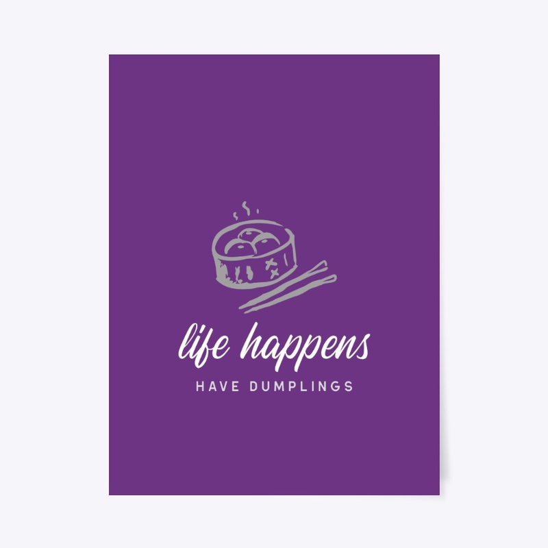 Life happens, have dumplings