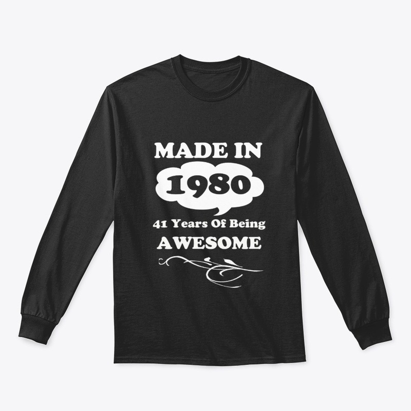 Made in 1980 -41 Years being Awesome