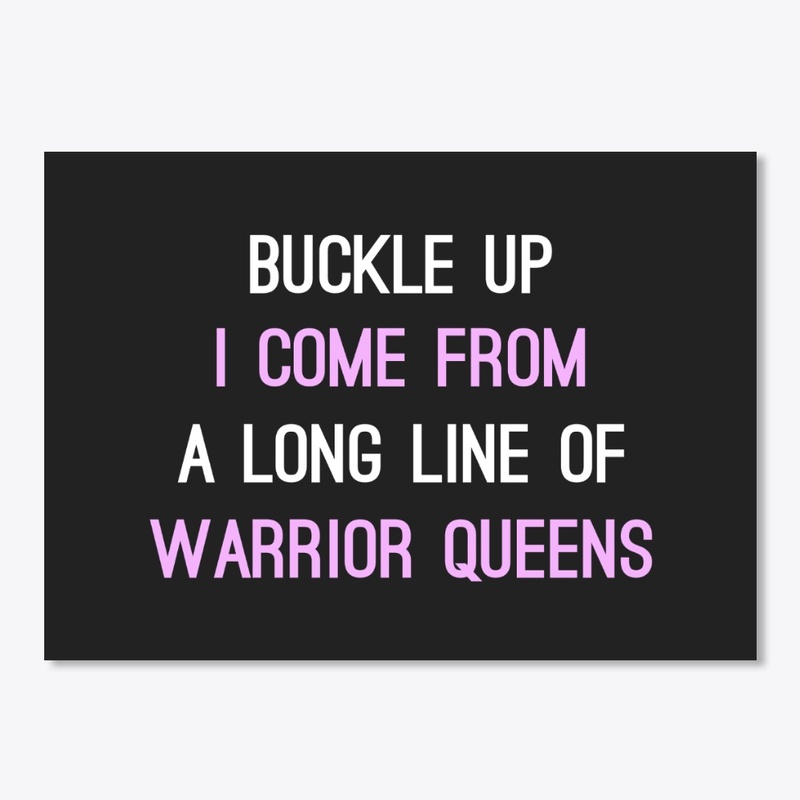 Buckle Up A Long Line Of Warrior Queens