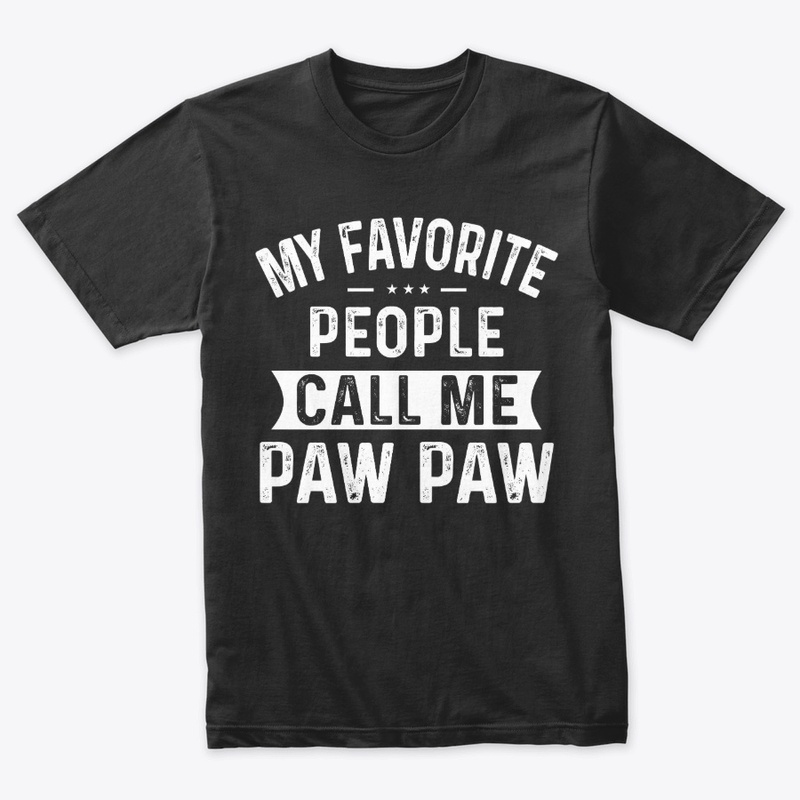My Favorite People Call Me Paw Paw