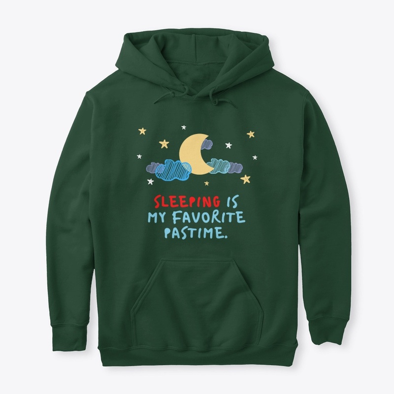 Sleeping is my favorite pastime