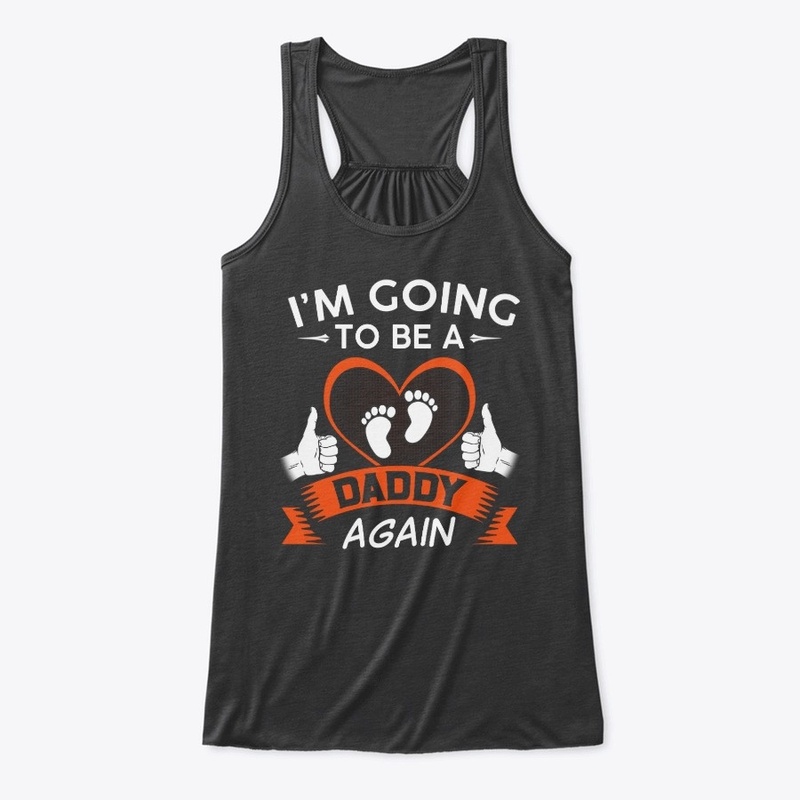I'm Going To Be A Daddy Again Shirts
