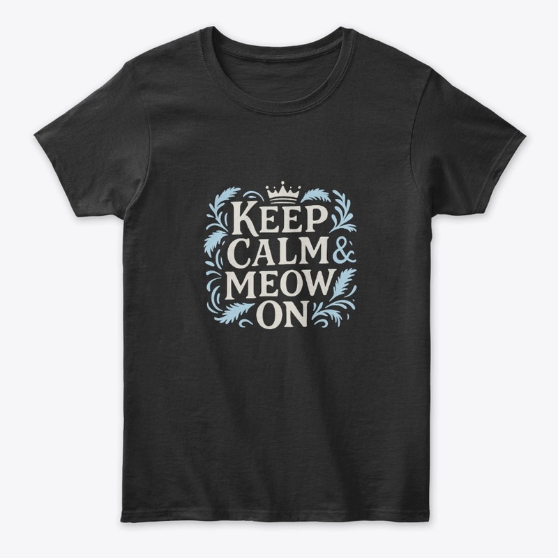 Keep Calm Meow On – Shorthair cat