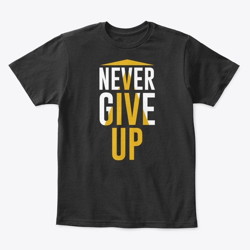 NEVER GIVE UP