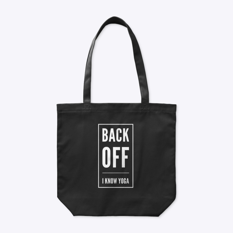 Back Off I Know Yoga - Life Everyday