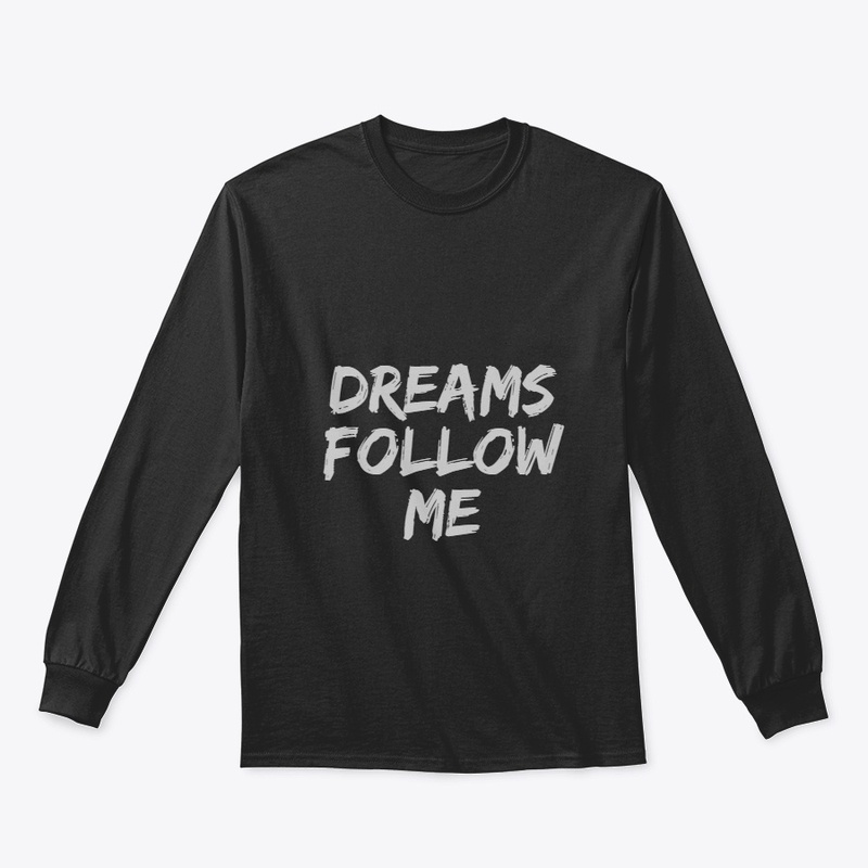 T-Shirts Dreams Follow Me Simple Note.