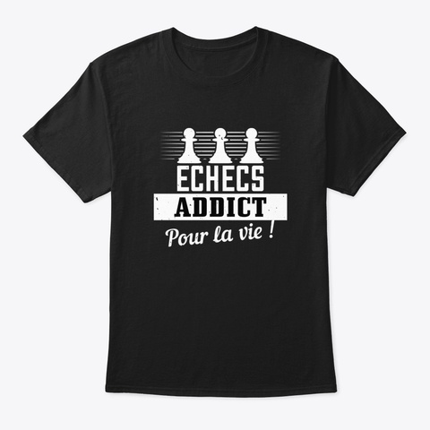 Addict Pour La Vie   Chess Game Black T-Shirt Front