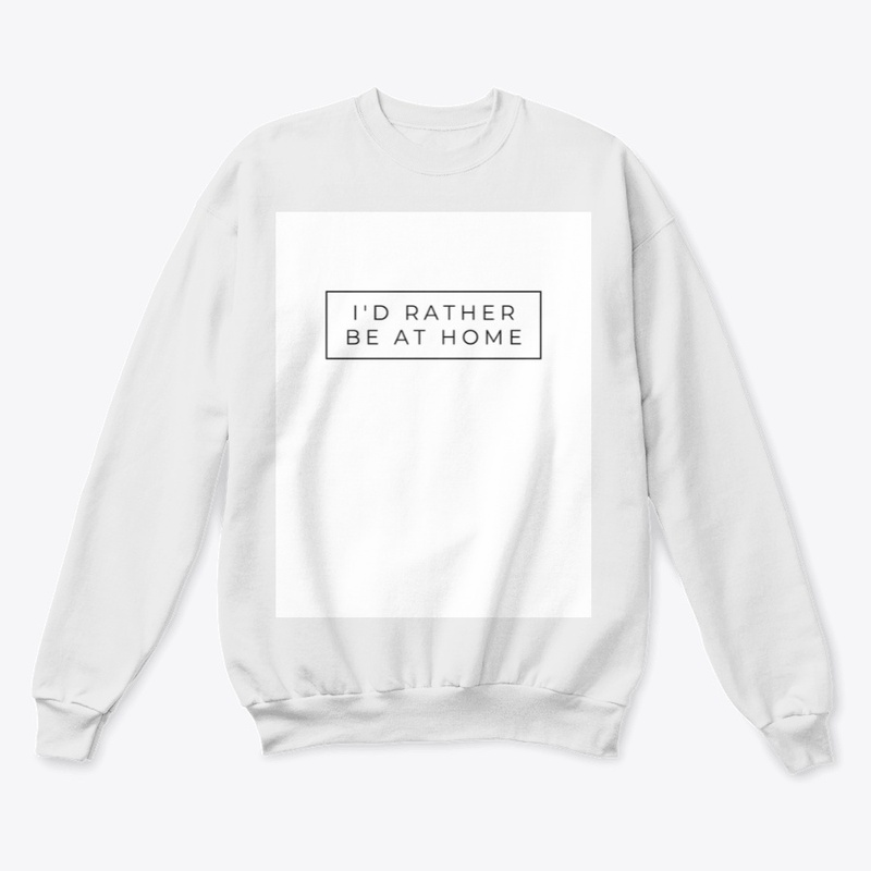 I would rather be at home T -shirts