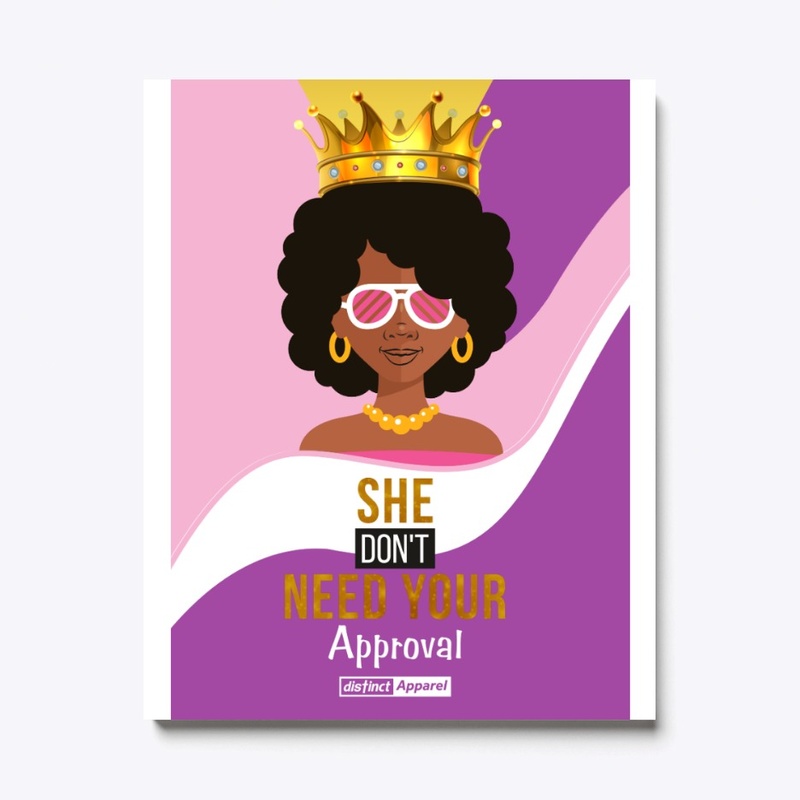 SHE DON'T NEED YOUR APPROVAL