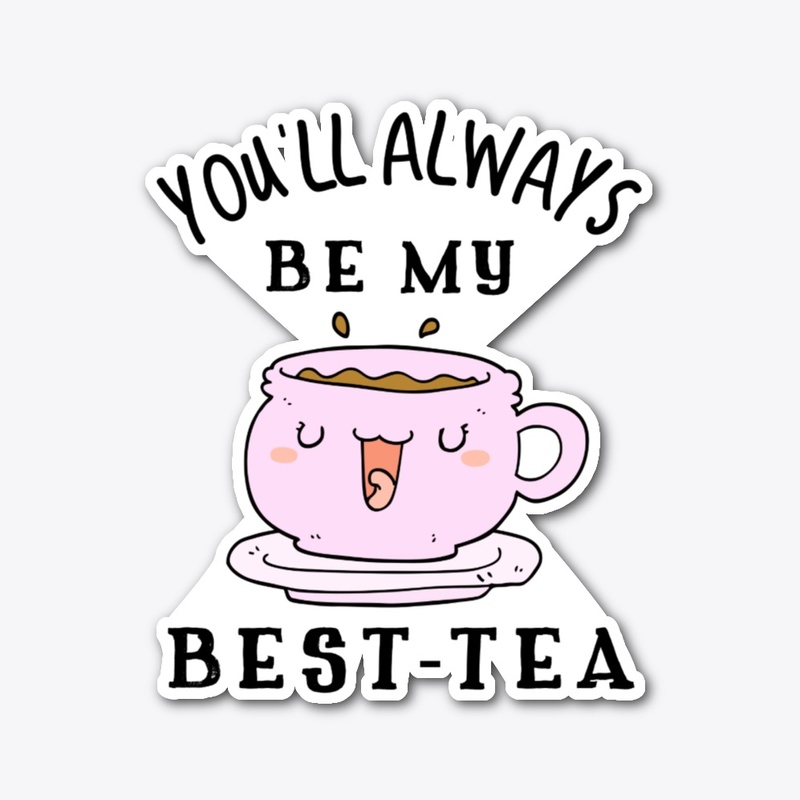You'll Always Be My Best-Tea
