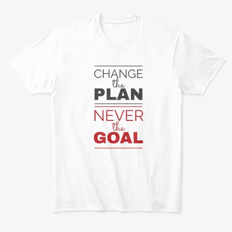 change the plan never the goal