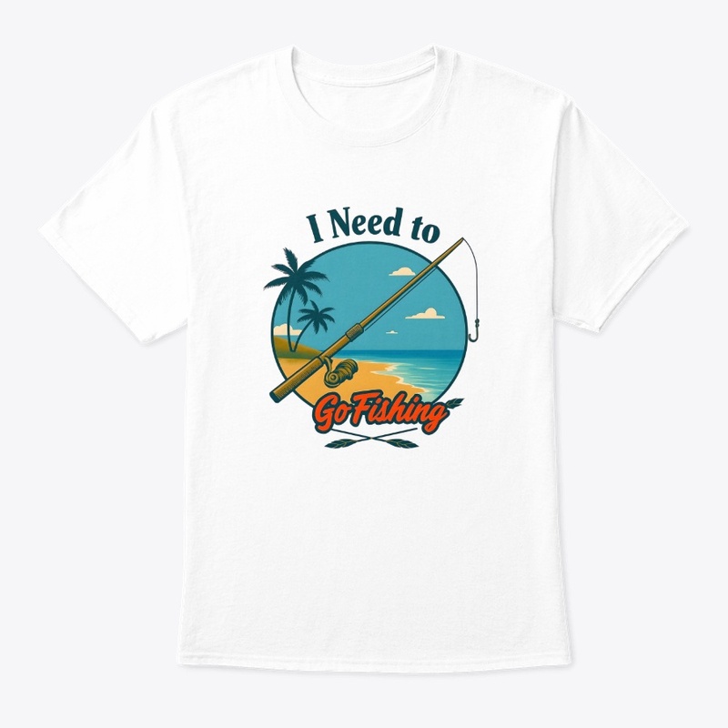 I Need to Go Fishing Tee