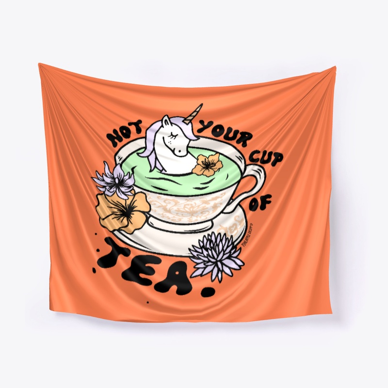NOT YOUR CUP OF TEA