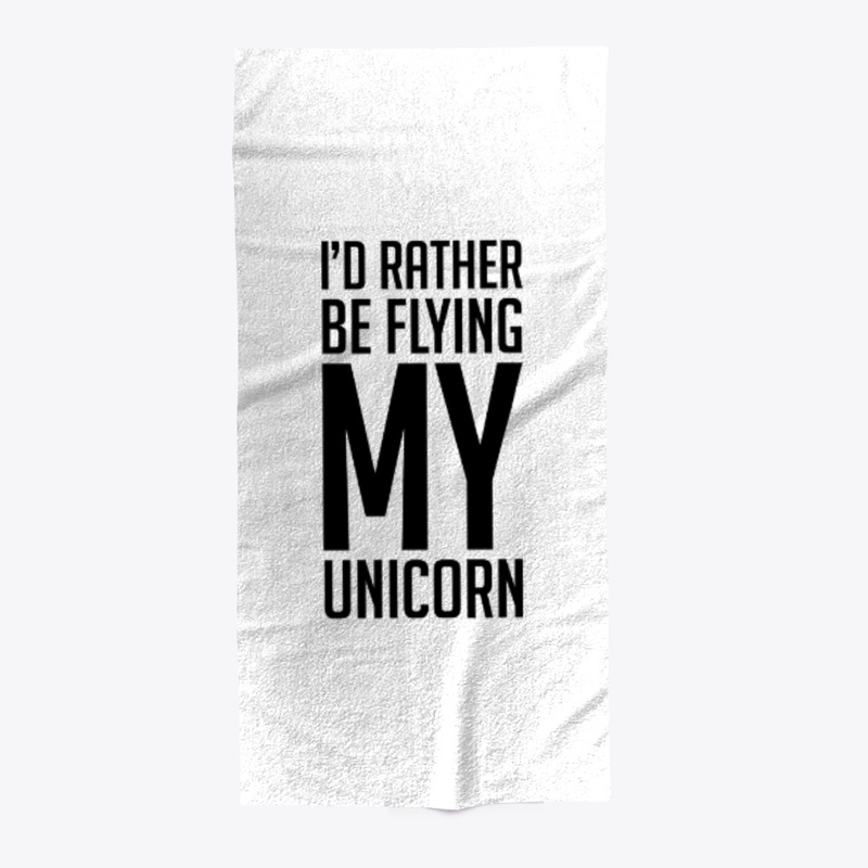 I'd Rather Be Flying My Unicorn 