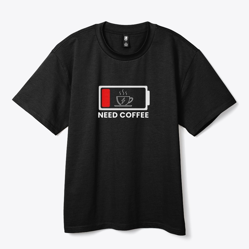 Need Coffee T Shirt